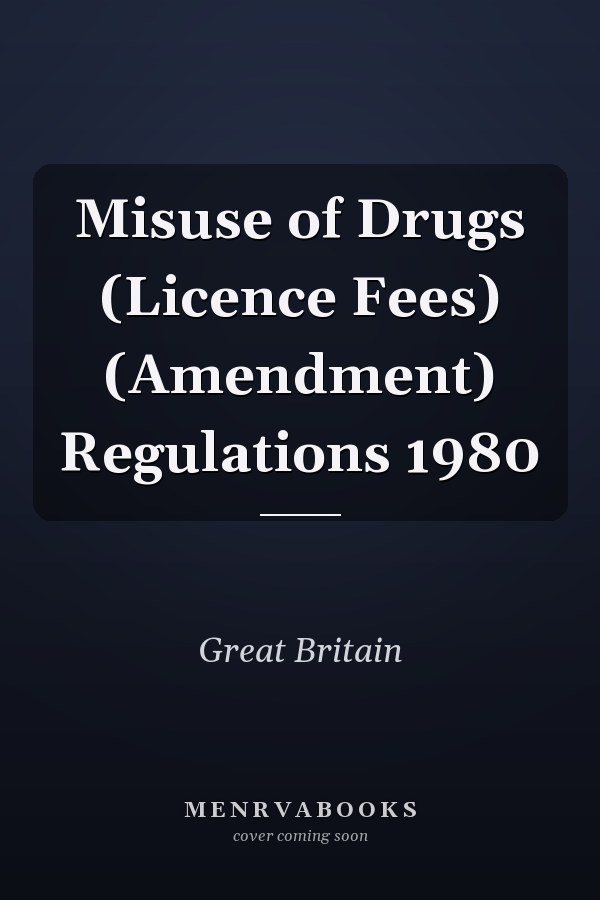 Misuse of Drugs (Licence Fees) (Amendment) Regulations 1980