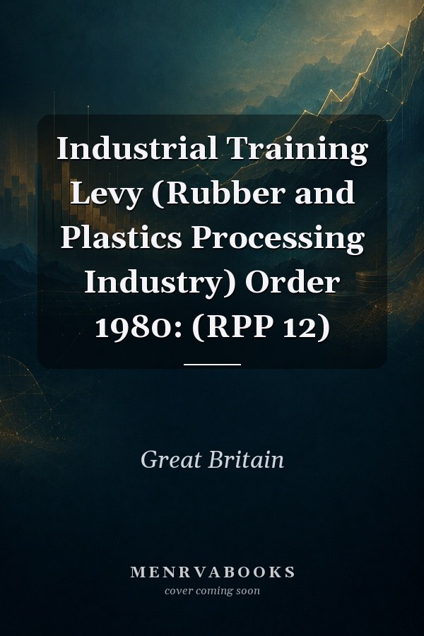 Industrial Training Levy (Rubber and Plastics Processing Industry) Order 1980: (RPP 12)