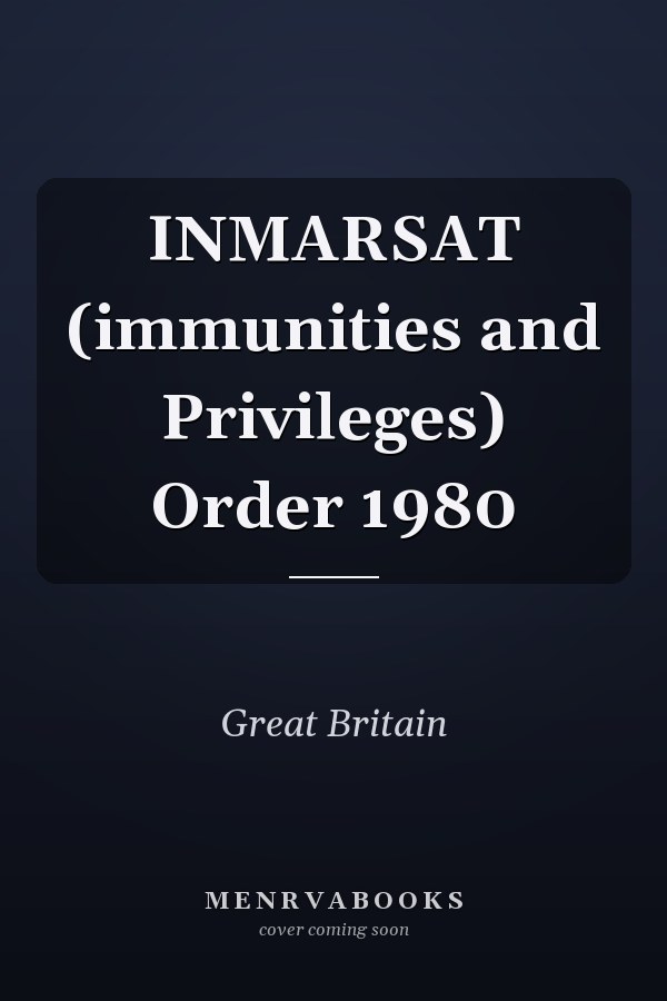 INMARSAT (immunities and Privileges) Order 1980