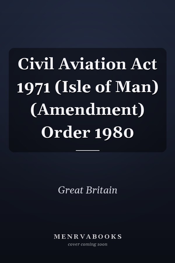 Civil Aviation Act 1971 (Isle of Man) (Amendment) Order 1980