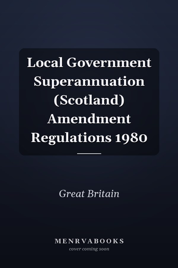 Local Government Superannuation (Scotland) Amendment Regulations 1980
