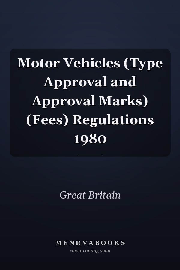 Motor Vehicles (Type Approval and Approval Marks) (Fees) Regulations 1980