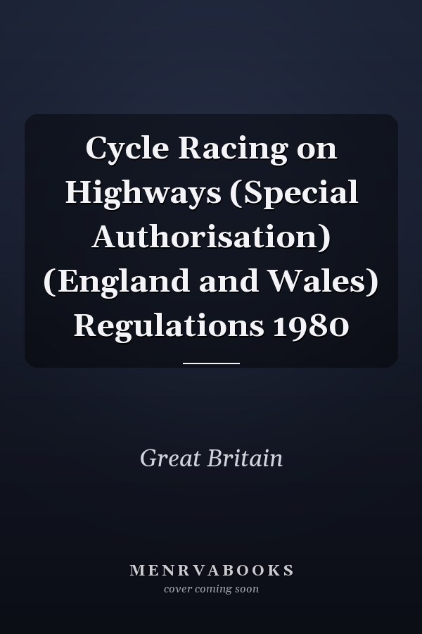Cycle Racing on Highways (Special Authorisation) (England and Wales) Regulations 1980