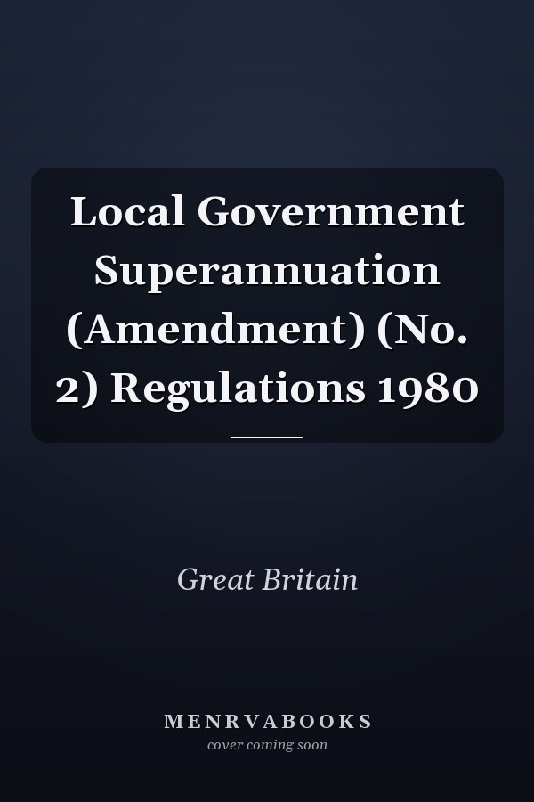 Local Government Superannuation (Amendment) (No. 2) Regulations 1980