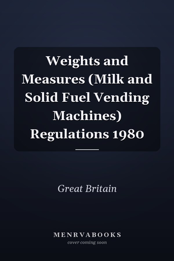 Weights and Measures (Milk and Solid Fuel Vending Machines) Regulations 1980