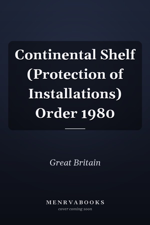 Continental Shelf (Protection of Installations) Order 1980