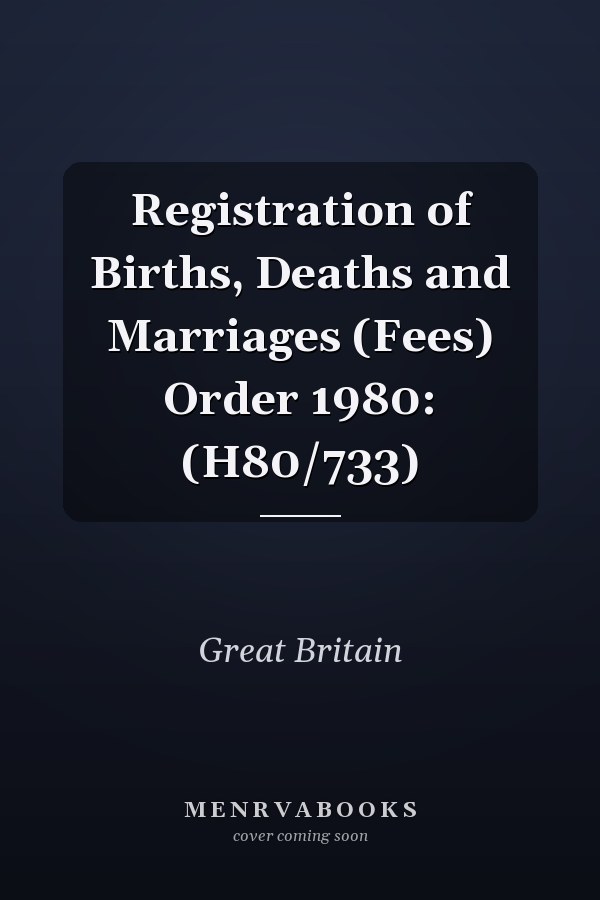 Registration of Births, Deaths and Marriages (Fees) Order 1980: (H80/733)