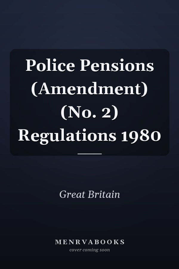 Police Pensions (Amendment) (No. 2) Regulations 1980
