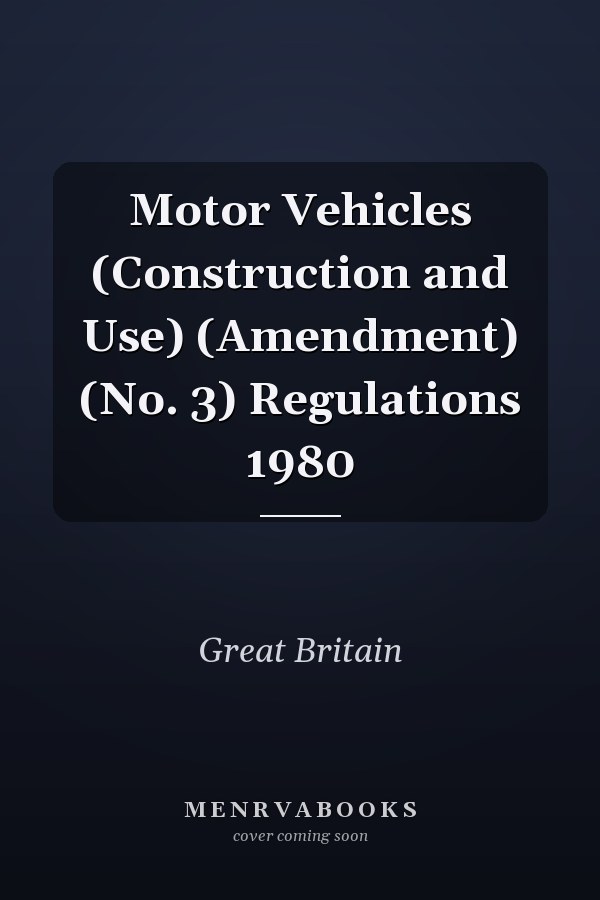 Motor Vehicles (Construction and Use) (Amendment) (No. 3) Regulations 1980