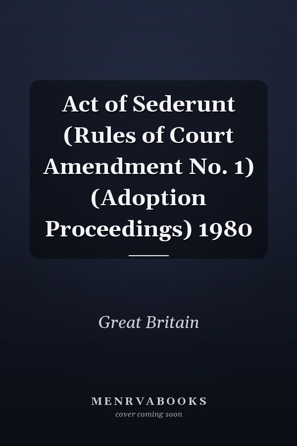 Act of Sederunt (Rules of Court Amendment No. 1) (Adoption Proceedings) 1980