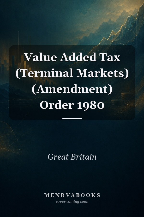 Value Added Tax (Terminal Markets) (Amendment) Order 1980