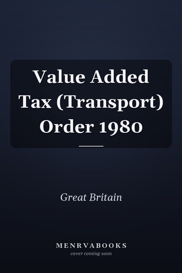 Value Added Tax (Transport) Order 1980
