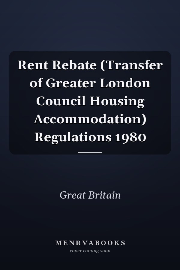 Rent Rebate (Transfer of Greater London Council Housing Accommodation) Regulations 1980
