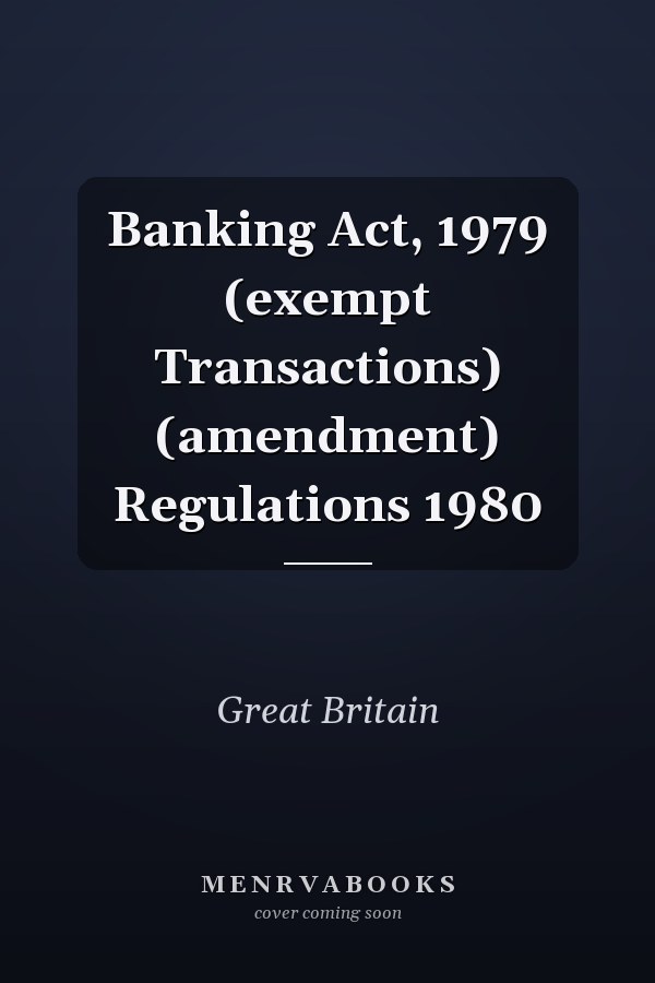 Banking Act, 1979 (exempt Transactions) (amendment) Regulations 1980