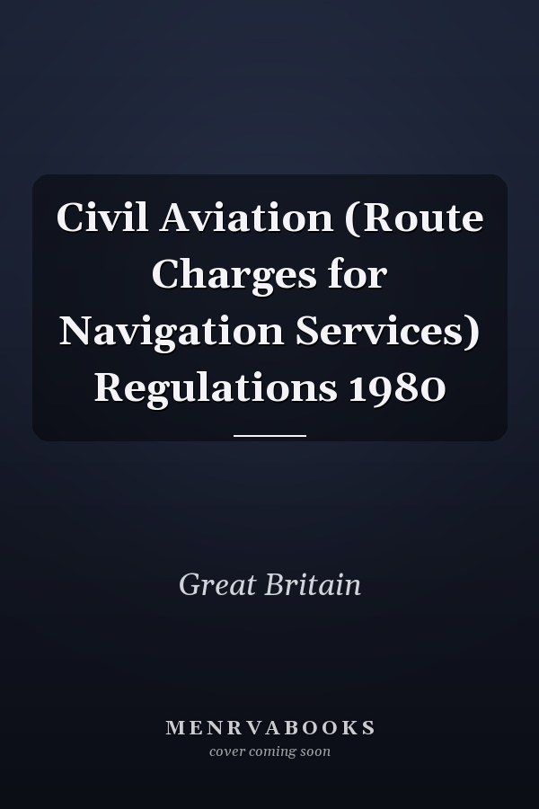 Civil Aviation (Route Charges for Navigation Services) Regulations 1980