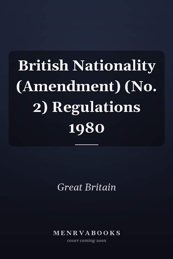 British Nationality (Amendment) (No. 2) Regulations 1980
