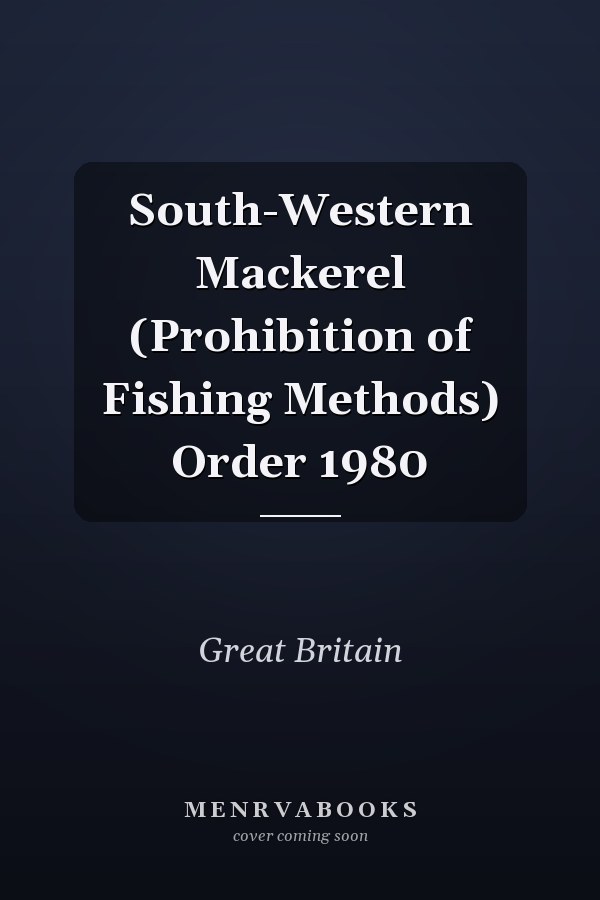 South-Western Mackerel (Prohibition of Fishing Methods) Order 1980