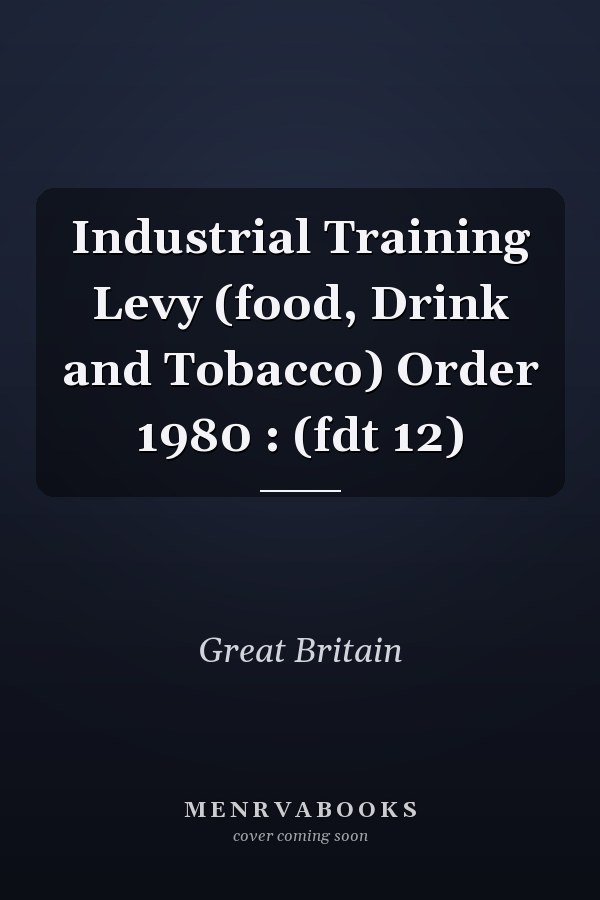 Industrial Training Levy (food, Drink and Tobacco) Order 1980 : (fdt 12)