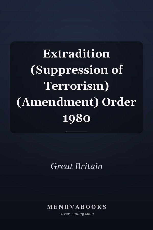 Extradition (Suppression of Terrorism) (Amendment) Order 1980