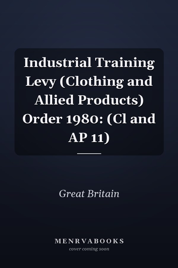 Industrial Training Levy (Clothing and Allied Products) Order 1980: (Cl and AP 11)