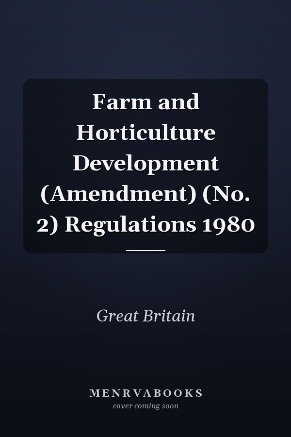 Farm and Horticulture Development (Amendment) (No. 2) Regulations 1980