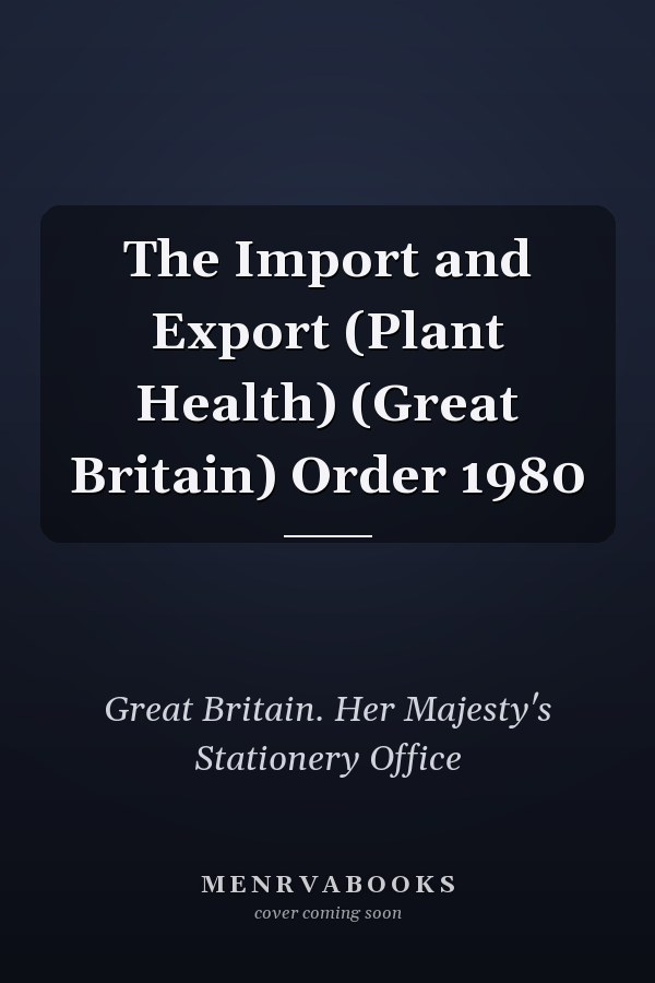 The Import and Export (Plant Health) (Great Britain) Order 1980