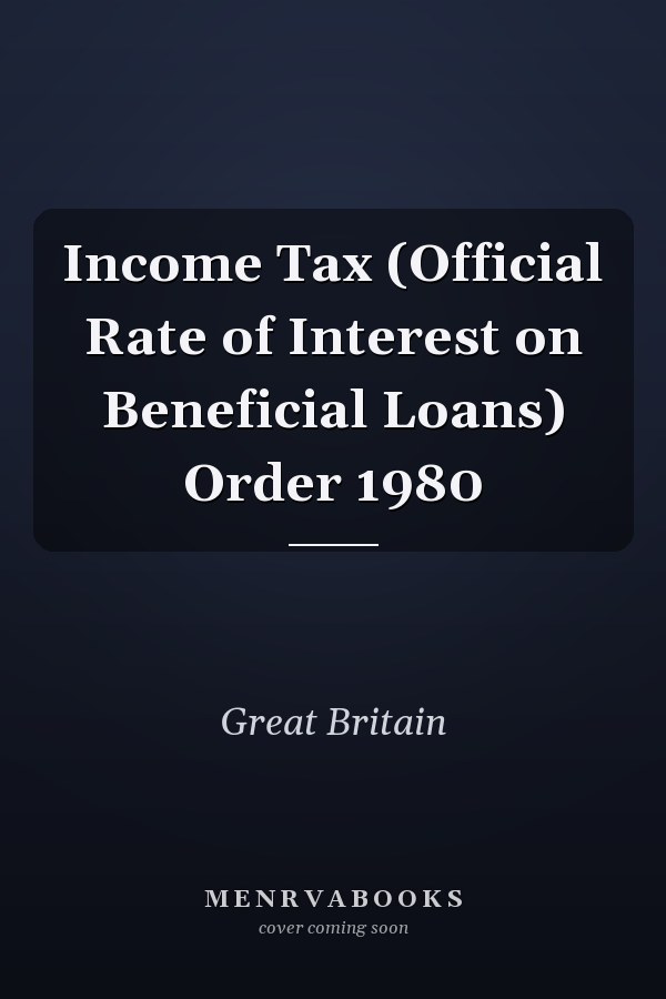 Income Tax (Official Rate of Interest on Beneficial Loans) Order 1980