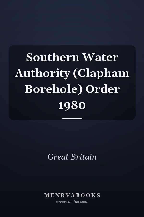 Southern Water Authority (Clapham Borehole) Order 1980
