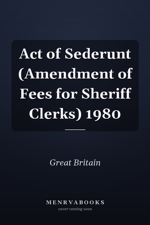 Act of Sederunt (Amendment of Fees for Sheriff Clerks) 1980