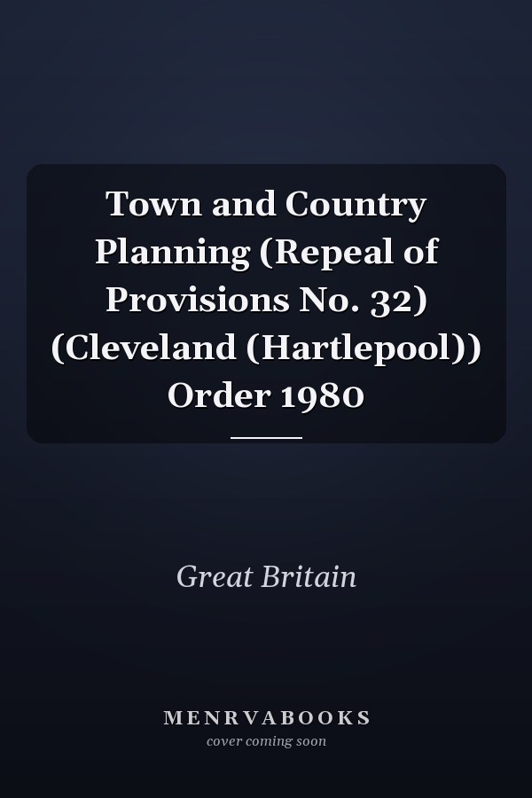 Town and Country Planning (Repeal of Provisions No. 32) (Cleveland (Hartlepool)) Order 1980