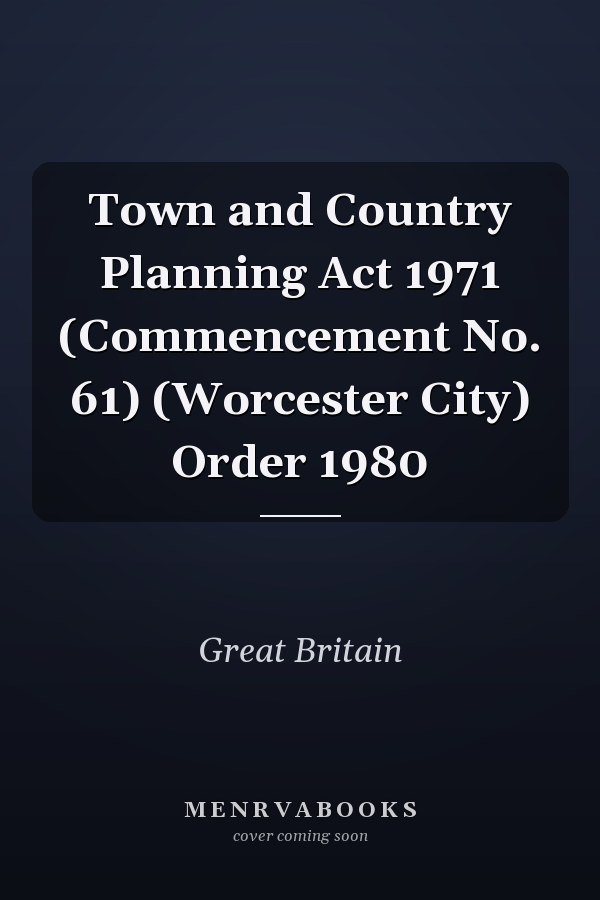 Town and Country Planning Act 1971 (Commencement No. 61) (Worcester City) Order 1980