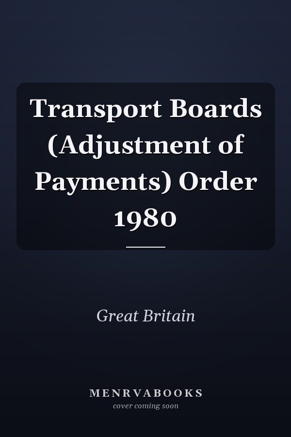 Transport Boards (Adjustment of Payments) Order 1980