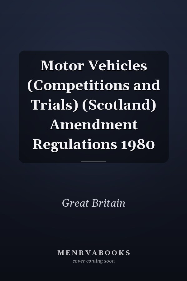 Motor Vehicles (Competitions and Trials) (Scotland) Amendment Regulations 1980