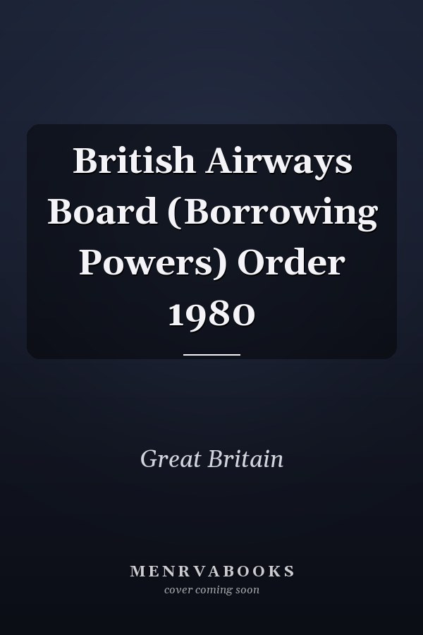 British Airways Board (Borrowing Powers) Order 1980