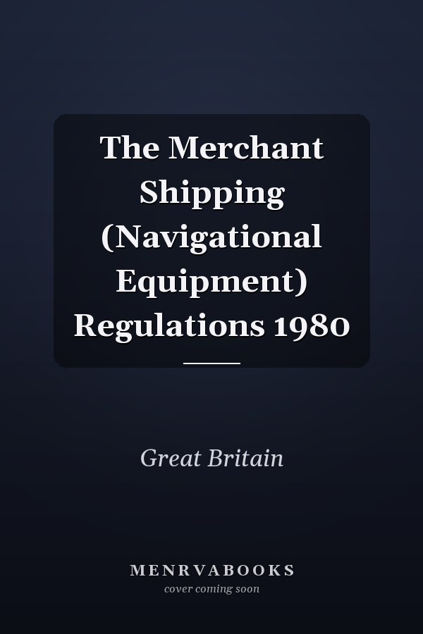 The Merchant Shipping (Navigational Equipment) Regulations 1980