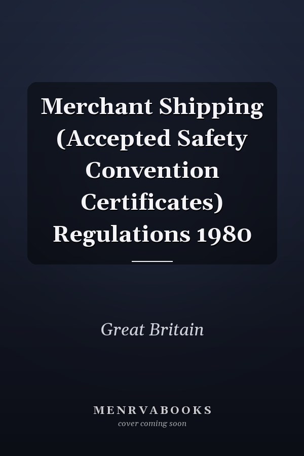Merchant Shipping (Accepted Safety Convention Certificates) Regulations 1980