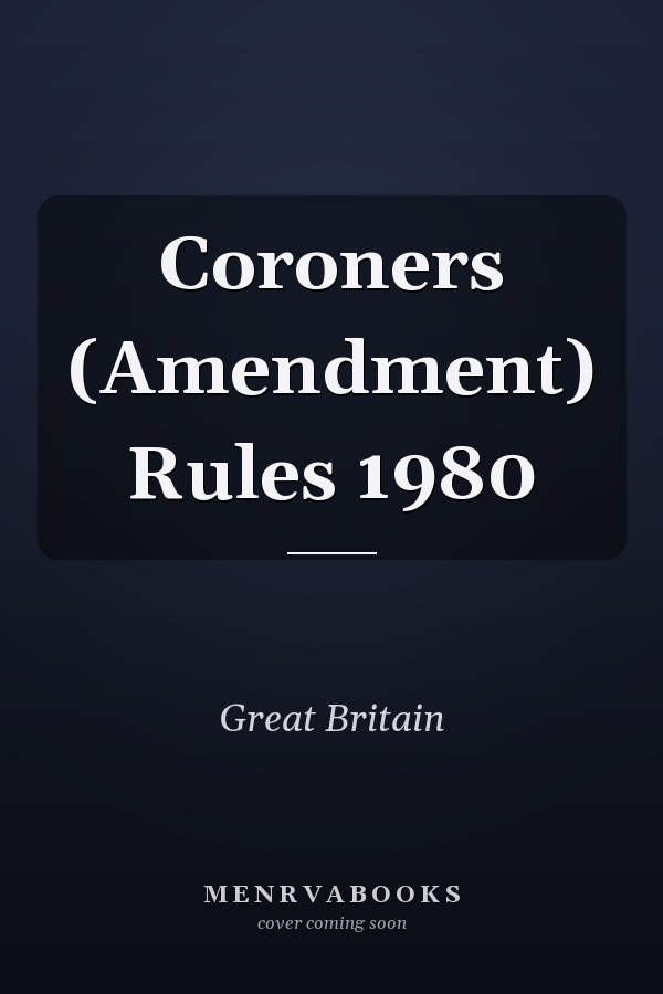Coroners (Amendment) Rules 1980
