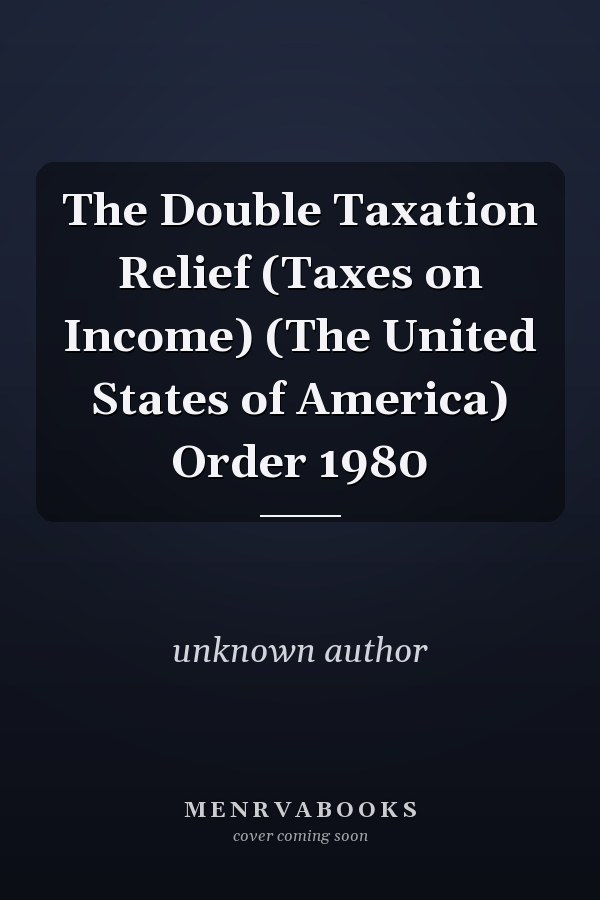 The Double Taxation Relief (Taxes on Income) (The United States of America) Order 1980