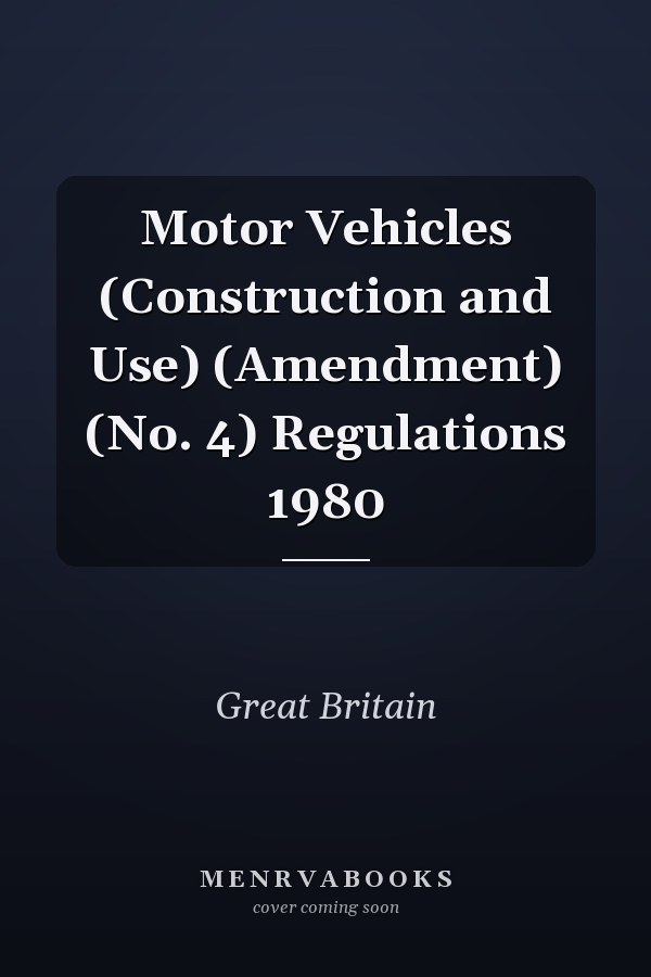 Motor Vehicles (Construction and Use) (Amendment) (No. 4) Regulations 1980