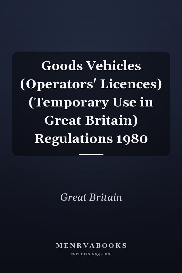 Goods Vehicles (Operators' Licences) (Temporary Use in Great Britain) Regulations 1980