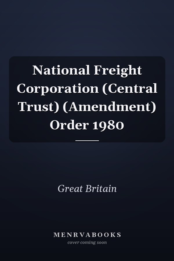 National Freight Corporation (Central Trust) (Amendment) Order 1980