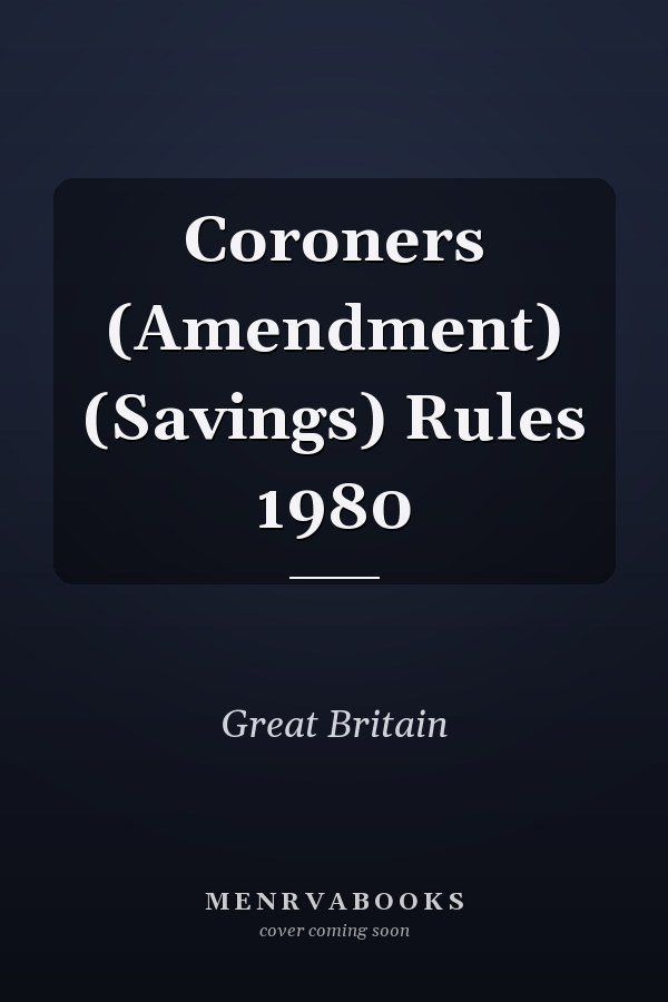 Coroners (Amendment) (Savings) Rules 1980