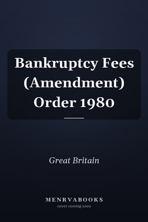 Bankruptcy Fees (Amendment) Order 1980