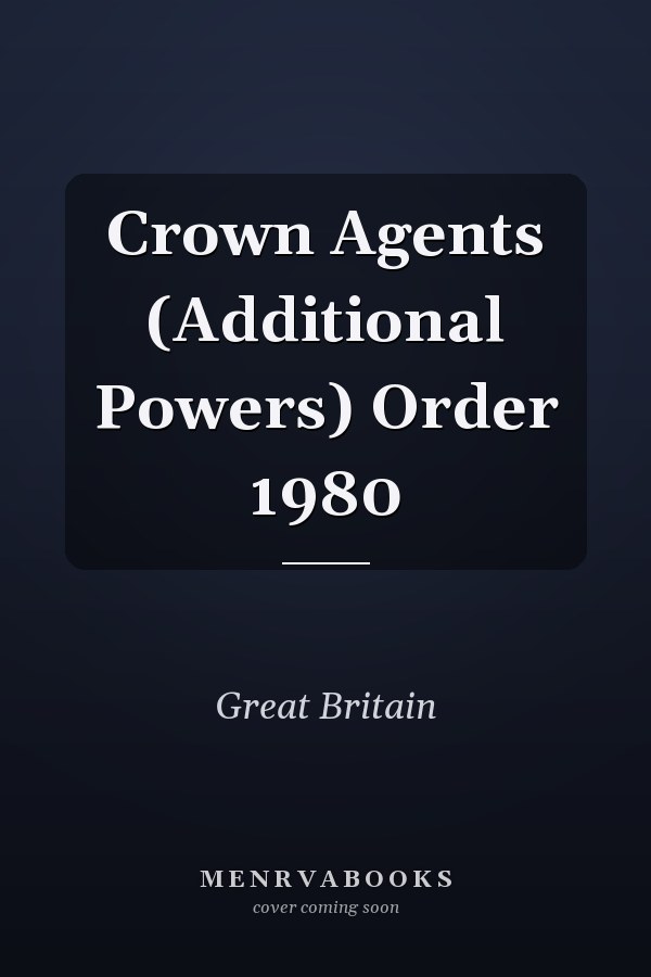 Crown Agents (Additional Powers) Order 1980