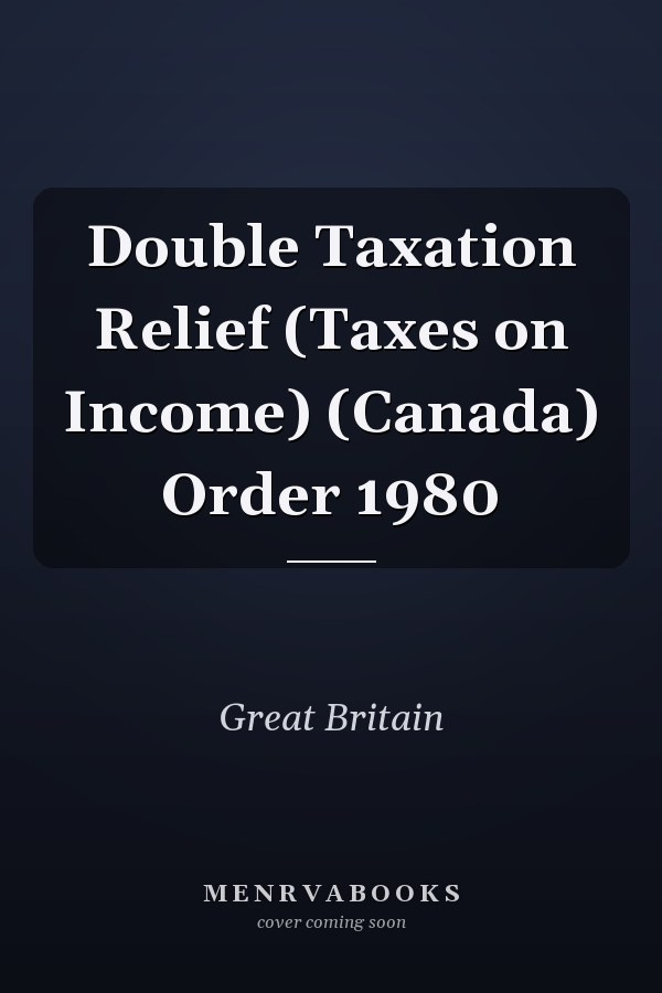 Double Taxation Relief (Taxes on Income) (Canada) Order 1980