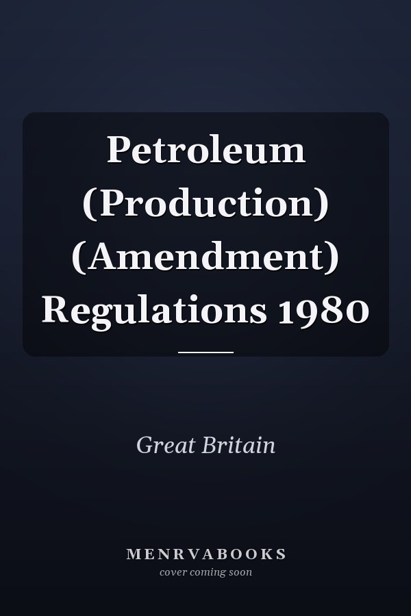 Petroleum (Production) (Amendment) Regulations 1980