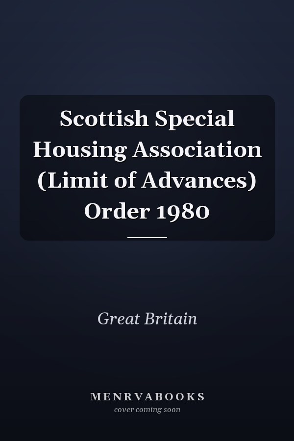 Scottish Special Housing Association (Limit of Advances) Order 1980