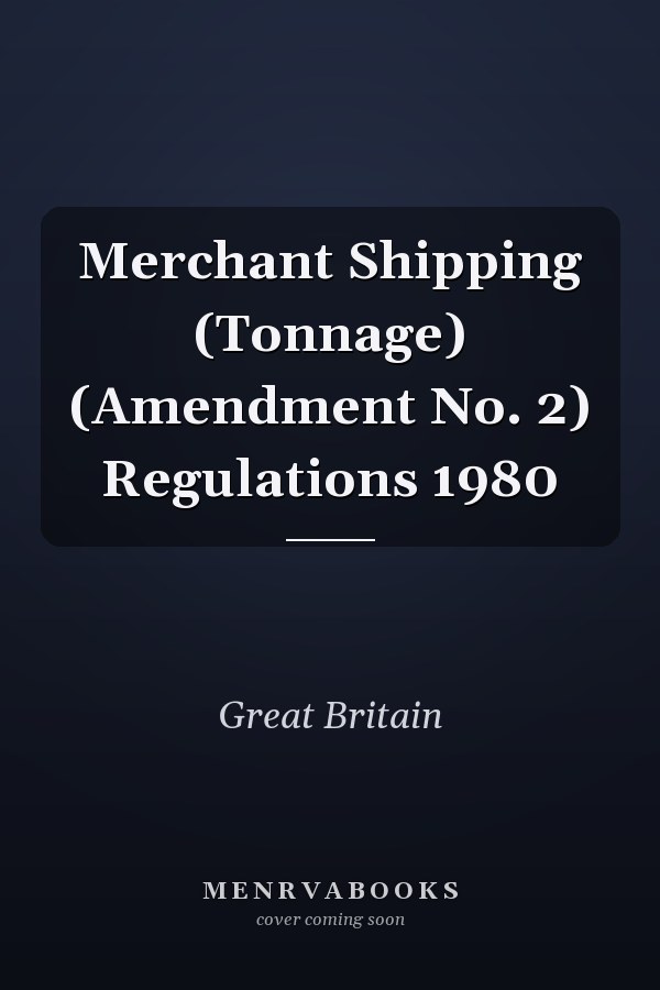 Merchant Shipping (Tonnage) (Amendment No. 2) Regulations 1980