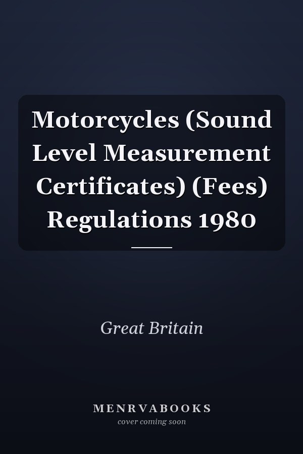 Motorcycles (Sound Level Measurement Certificates) (Fees) Regulations 1980