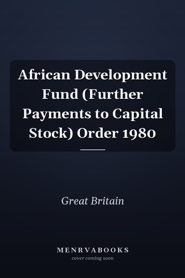 African Development Fund (Further Payments to Capital Stock) Order 1980